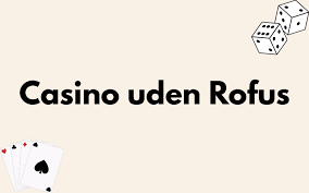 Online Casinoer Uden ROFUS Dit Guide til Fri Spil