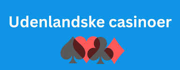 Oplev Verdenen af Udenlandske Casinoer